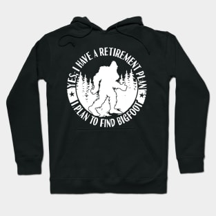 Bigfoot Retirement Plan Hoodie